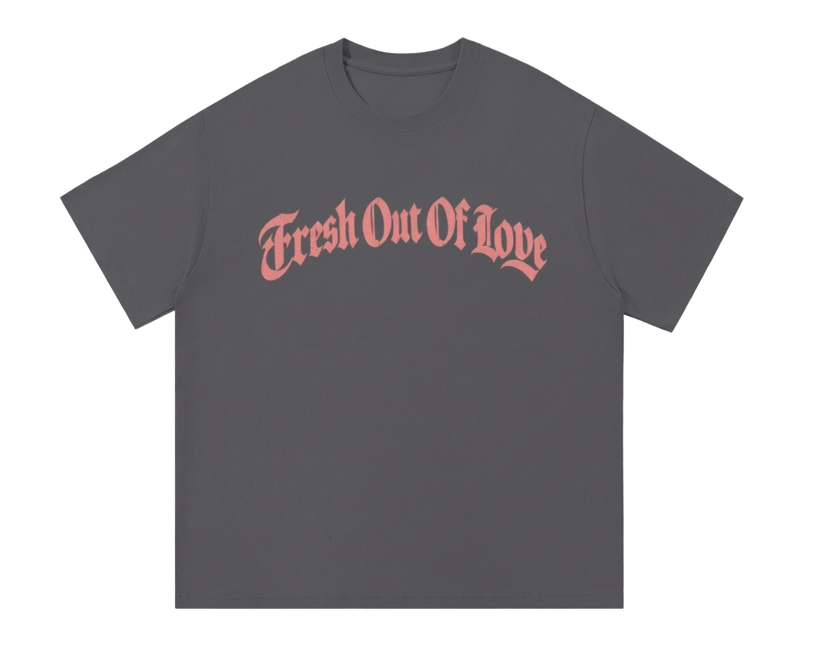 Fresh Out Of Love Grey T-shirt